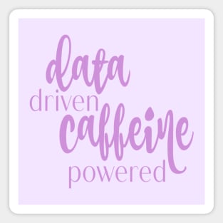 data driven caffeine powered Magnet